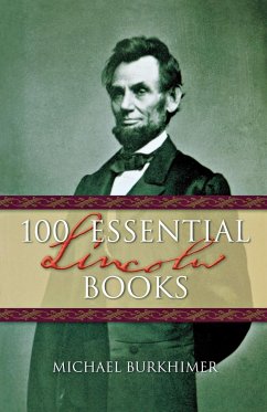 100 Essential Lincoln Books - Burkhimer, Michael