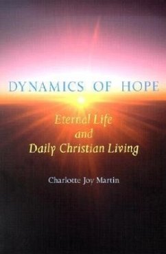 Dynamics of Hope: Eternal Life and Daily Christian Living - Martin, Charlotte Joy