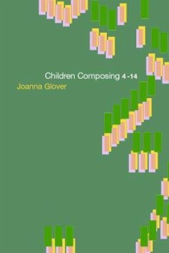 Children Composing 4-14 - Glover, Joanna