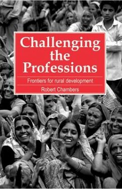 Challenging the Professions: Frontiers for Rural Development - Chambers, Robert