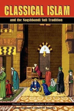 Classical Islam and the Naqshbandi Sufi Tradition - Kabbani, Muhammad Hisham