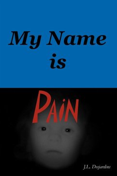 My Name Is Pain - Desjardins, J. L.