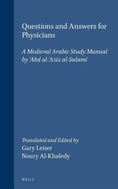 Questions and Answers for Physicians: A Medieval Arabic Study Manual by ʿabd Al-ʿazīz Al-Sulamī - Leiser, Gary / Al-Khaledy, Noury (eds.)