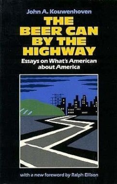 The Beer Can by the Highway: Essays on What's American about America - Kouwenhoven, John A.