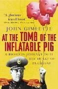 At the Tomb of the Inflatable Pig - Gimlette, John