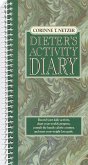 The Corinne T. Netzer Dieter's Activity Diary: Record Your Daily Activity, Chart Your Weekly Progress, Consult the Handy Calorie Counter, and Meet You