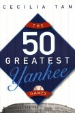 The 50 Greatest Yankee Games