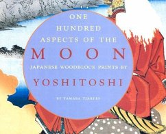 One Hundred Aspects of the Moon: Japanese Woodblock Prints by Yoshitoshi - Tjardes, Tamara