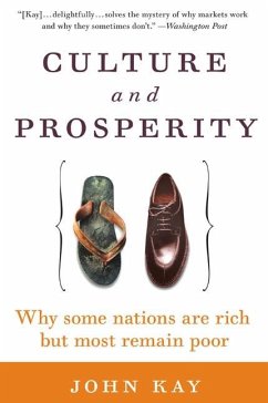 Culture and Prosperity: Why Some Nations Are Rich But Most Remain Poor - Kay, John