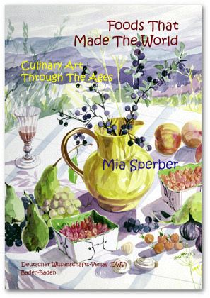 Foods That Made The World. Culinary Art Through The Ages Foods That Made The World. Culinary Art Through The Ages