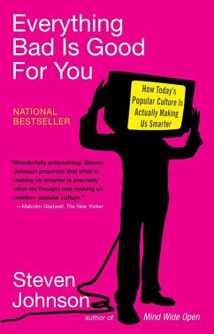 Everything Bad Is Good for You: How Today's Popular Culture Is Actually Making Us Smarter - Johnson, Steven