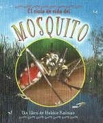 El Ciclo de Vida del Mosquito (the Life Cycle of a Mosquito) - Kalman, Bobbie