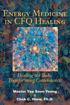 Energy Medicine in CFQ Healing - Hiew, Chok; Yap, Soon-Yeong