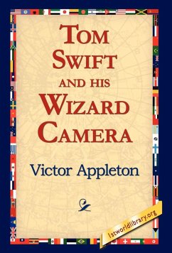 Tom Swift and His Wizard Camera - Appleton, Victor Ii