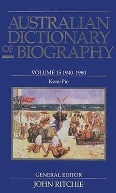 Australian Dictionary of Biography V15: 1940-1980 Kem-Pie Volume 15 - Ritchie, John