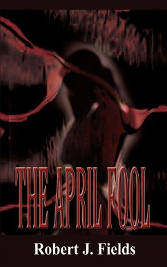 The April Fool - Fields, Robert J.