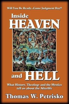 Inside Heaven and Hell: What History, Theology and the Mystics Tell Us about the Afterlife - Petrisko, Thomas W.