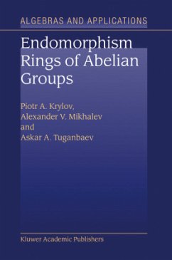 Endomorphism Rings of Abelian Groups - Krylov, P. A.;Mikhalev, A. V.;Tuganbaev, A. A.