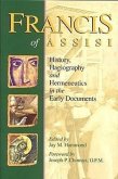 Francis of Assisi: History, Hagiography and Hermeneutics in the Early Documents