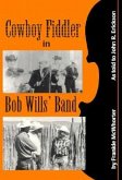 Cowboy Fiddler in Bob Wills' Band: As Told to John R. Erickson; Introductions by Lanny Fiel