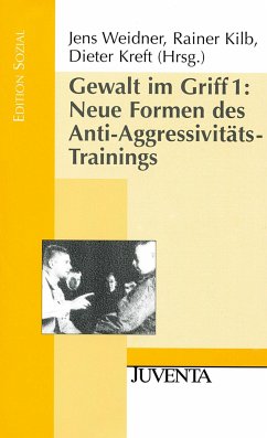 Gewalt im Griff 1. Neue Formen des Anti-Aggressivitäts-Trainings - Weidner, Jens / Kilb, Rainer / Kreft, Dieter (Hrsg.)