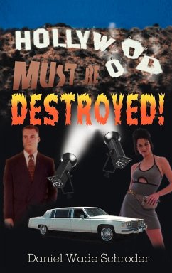 Hollywood! Must Be Destroyed - Schroder, Daniel Wade