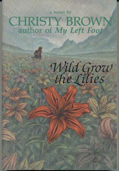 Wild Grow the Lilies - Brown, Christy