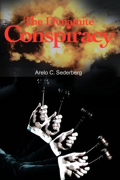 The Dynamite Conspiracy - Sederberg, Arelo C.