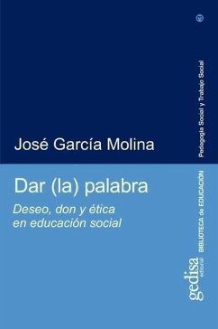 Dar (la) palabra : deseo, don y ética en educación social - García Molina, José