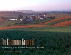On Common Ground: The Vanishing Farms and Small Towns of the Ohio Valley - Higgins, James Jeffrey