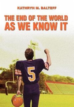 The End of the World as We Know It - Balteff, Kathryn M.