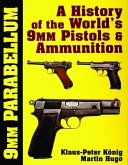 9mm Parabellum: The History & Development of the World's 9mm Pistols & Ammunition