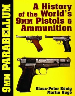 9mm Parabellum: The History & Development of the World's 9mm Pistols & Ammunition - Konig, Klaus-Peter