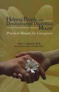 Helping People with Developmental Disabilities Mourn: Practical Rituals for Caregivers - Markell, Marc A.