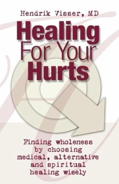 Healing for Your Hurts - Visser, Hendrik