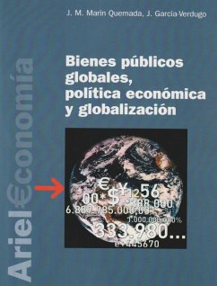 Bienes públicos globales, política económica y globalización - Marín Quemada, José María; García-Verdugo Sales, Javier