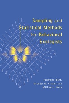 Sampling and Statistical Methods for Behavioral Ecologists - Bart, Jonathan; Notz, William J.; Fligner, Michael A.