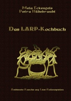 Das LARP-Kochbuch - Hildebrandt, Petra;Eckenfels, Mela