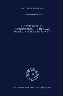 An Existential Phenomenology of Law: Maurice Merleau-Ponty - Hamrick, William S.