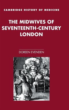 The Midwives of Seventeenth-Century London - Evenden, Doreen
