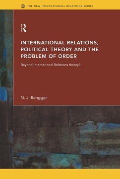 International Relations, Political Theory and the Problem of Order - Rengger, N J
