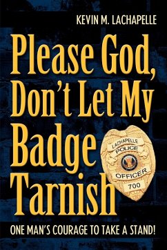 Please God, Don't Let My Badge Tarnish - LaChapelle, Kevin M.