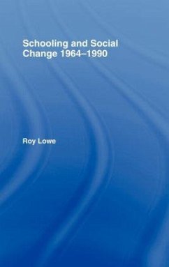 Schooling and Social Change, 1964-1990 - Lowe, Roy