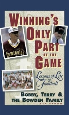 Winning's Only Part of the Game - Bowden, Bobby; Bowden, Terry; Bowden Family; Brown, Ben