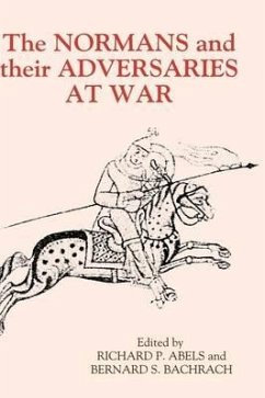 The Normans and Their Adversaries at War - Abels, Richard P. / Bachrach, Bernard S. (eds.)