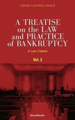 A Treatise on the Law and Practice of Bankruptcy, Volume II - Black, Henry Campbell