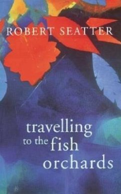 Travelling to the Fish Orchards - Seatter, Robert