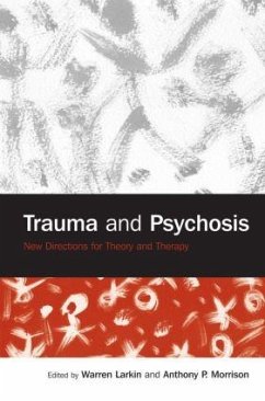 Trauma and Psychosis - Larkin, Warren / Morrison, Anthony P (eds.)