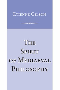 Spirit of Mediaeval Philosophy, The - Gilson, Etienne