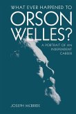 What Ever Happened to Orson Welles?
